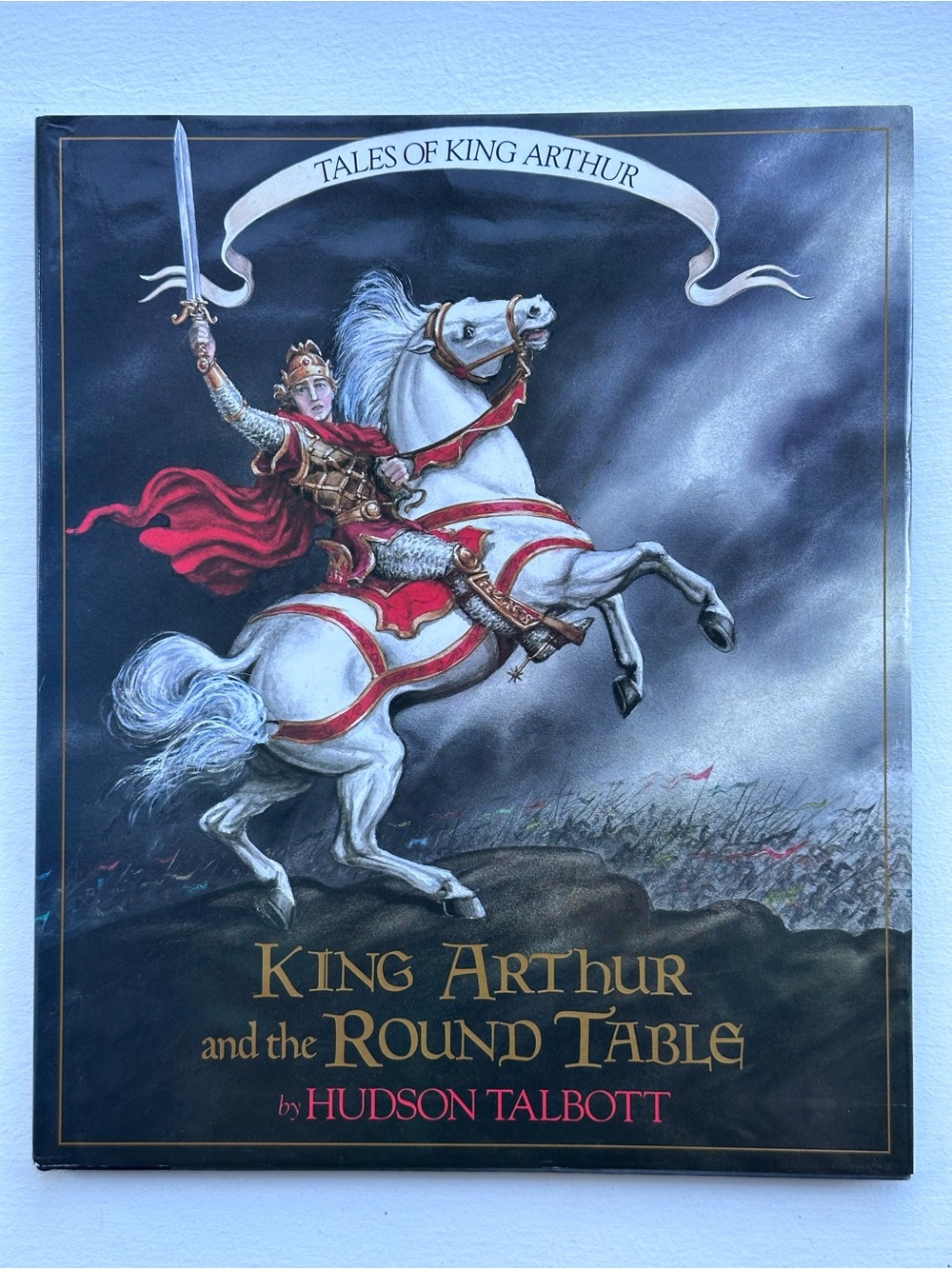 Tales of King Arthur: King Arthur and the Round Table by Hudson Talbott.